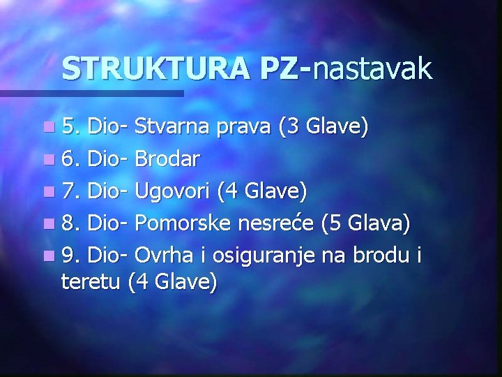 STRUKTURA PZ-nastavak n 5. Dio- Stvarna prava (3 Glave) n 6. Dio- Brodar n