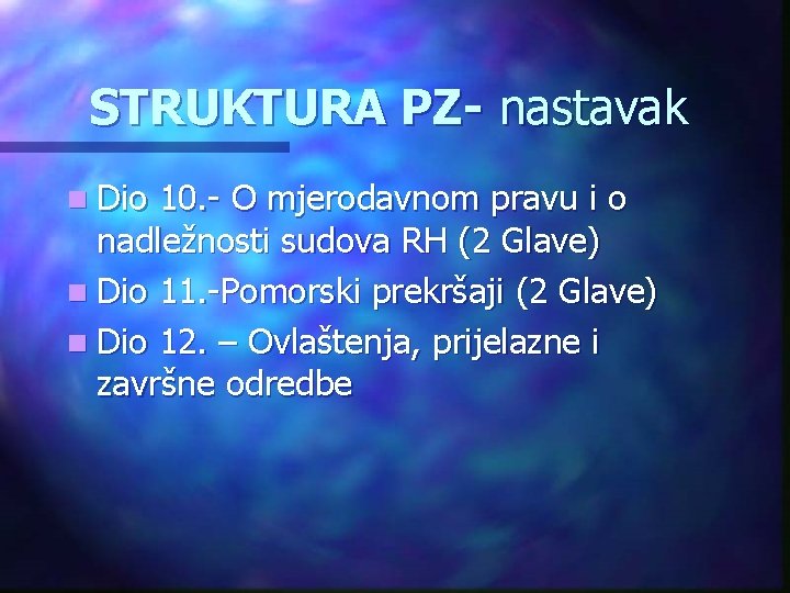 STRUKTURA PZ- nastavak n Dio 10. - O mjerodavnom pravu i o nadležnosti sudova