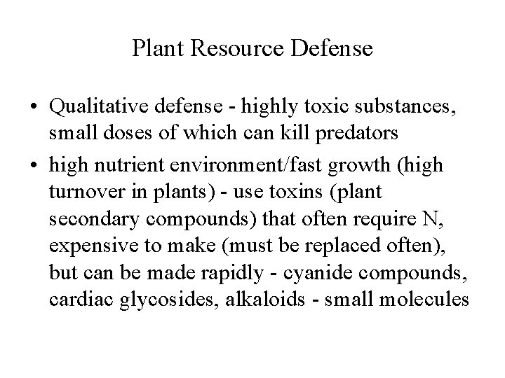 Plant Resource Defense • Qualitative defense - highly toxic substances, small doses of which Plant Resource Defense • Qualitative defense - highly toxic substances, small doses of which