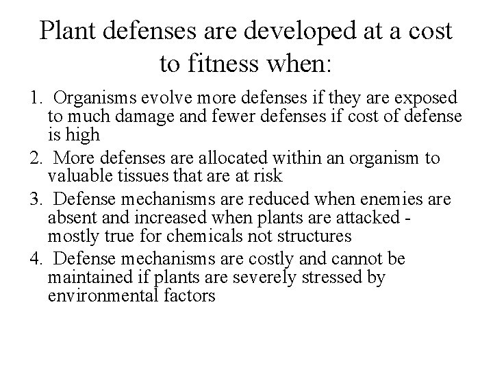 Plant defenses are developed at a cost to fitness when: 1. Organisms evolve more Plant defenses are developed at a cost to fitness when: 1. Organisms evolve more