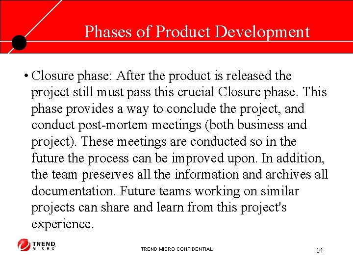 Phases of Product Development • Closure phase: After the product is released the project
