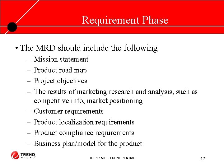 Requirement Phase • The MRD should include the following: – – – – Mission