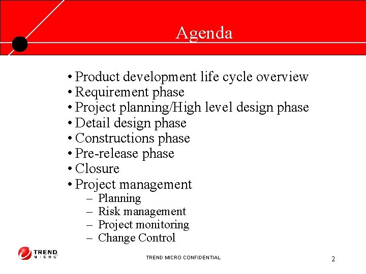 Agenda • Product development life cycle overview • Requirement phase • Project planning/High level