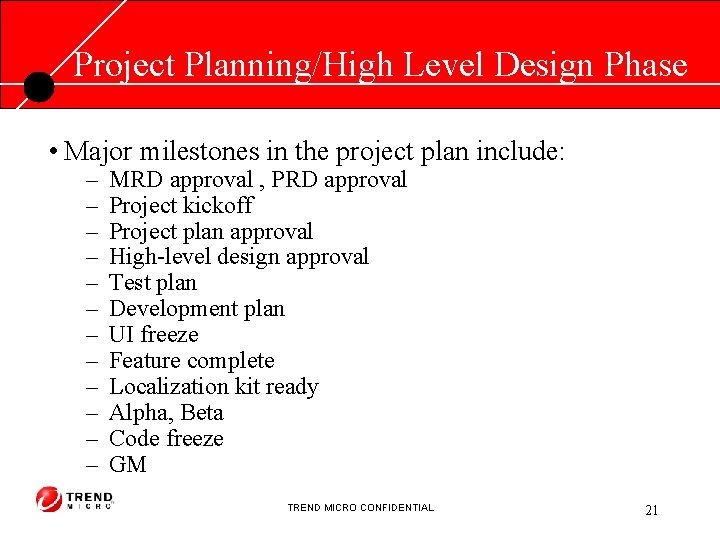 Project Planning/High Level Design Phase • Major milestones in the project plan include: –