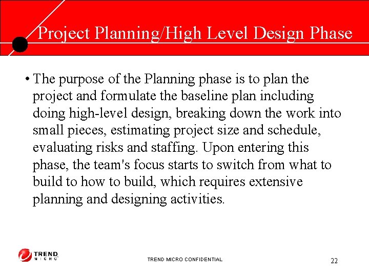 Project Planning/High Level Design Phase • The purpose of the Planning phase is to
