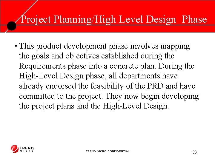 Project Planning/High Level Design Phase • This product development phase involves mapping the goals
