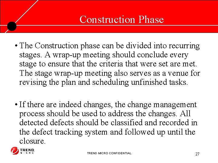 Construction Phase • The Construction phase can be divided into recurring stages. A wrap-up
