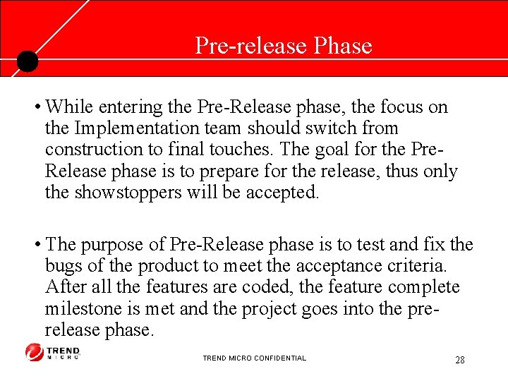 Pre-release Phase • While entering the Pre-Release phase, the focus on the Implementation team