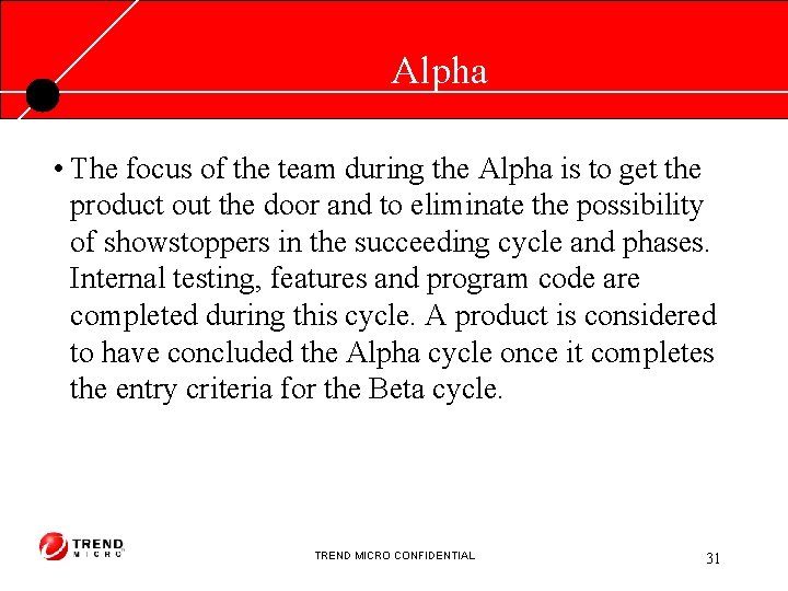 Alpha • The focus of the team during the Alpha is to get the