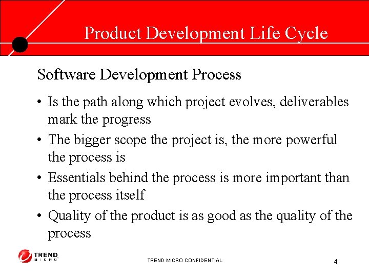Product Development Life Cycle Software Development Process • Is the path along which project
