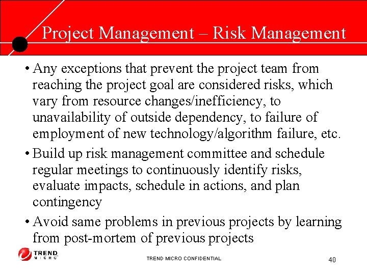 Project Management – Risk Management • Any exceptions that prevent the project team from