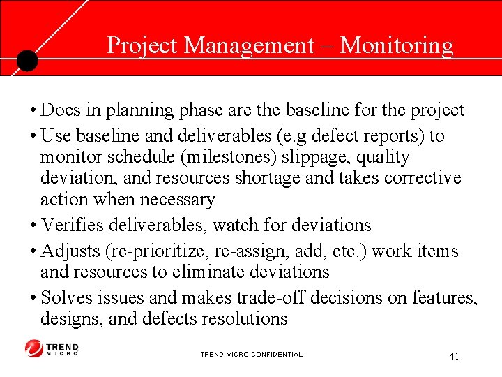 Project Management – Monitoring • Docs in planning phase are the baseline for the