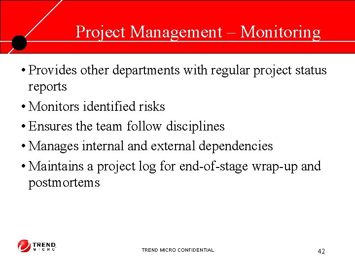 Project Management – Monitoring • Provides other departments with regular project status reports •