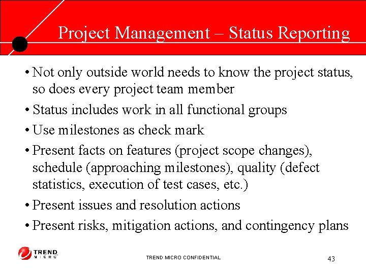 Project Management – Status Reporting • Not only outside world needs to know the