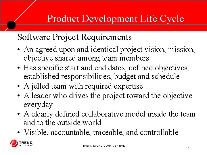 Product Development Life Cycle Software Project Requirements • An agreed upon and identical project