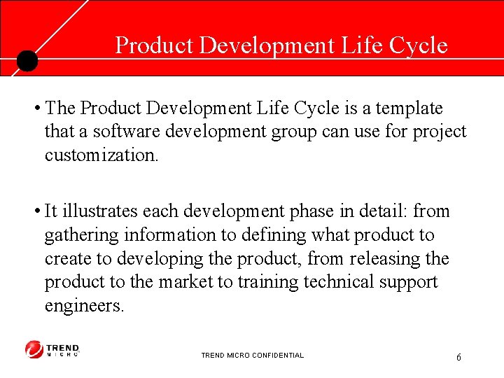 Product Development Life Cycle • The Product Development Life Cycle is a template that