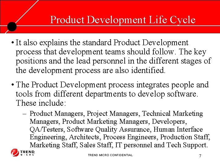 Product Development Life Cycle • It also explains the standard Product Development process that