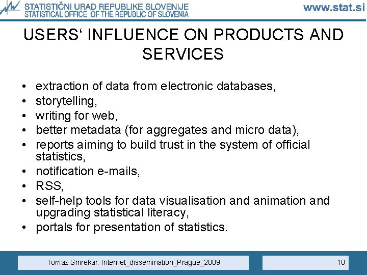 USERS‘ INFLUENCE ON PRODUCTS AND SERVICES • • • extraction of data from electronic
