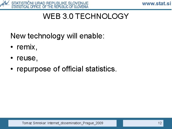 WEB 3. 0 TECHNOLOGY New technology will enable: • remix, • reuse, • repurpose