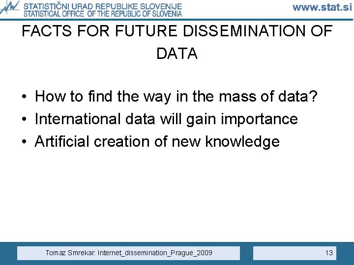 FACTS FOR FUTURE DISSEMINATION OF DATA • How to find the way in the