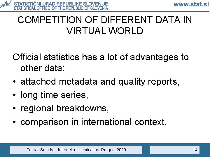 COMPETITION OF DIFFERENT DATA IN VIRTUAL WORLD Official statistics has a lot of advantages