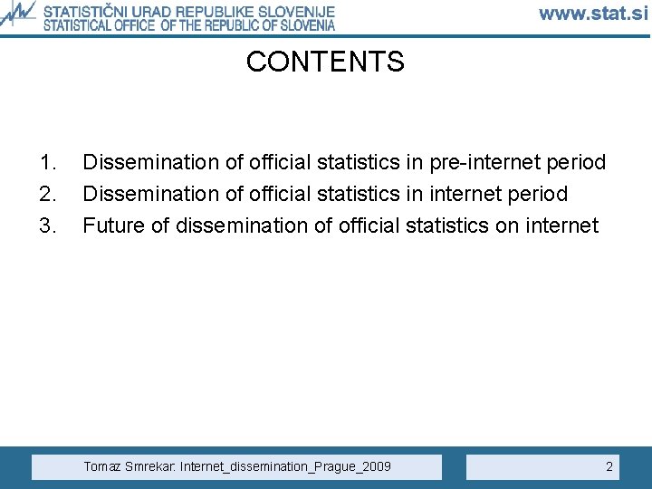 CONTENTS 1. 2. 3. Dissemination of official statistics in pre-internet period Dissemination of official