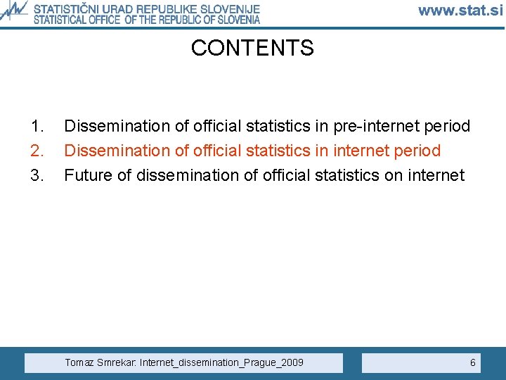 CONTENTS 1. 2. 3. Dissemination of official statistics in pre-internet period Dissemination of official