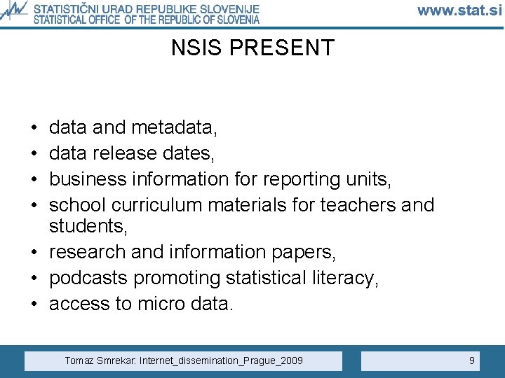 NSIS PRESENT • • data and metadata, data release dates, business information for reporting