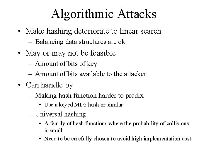 Algorithmic Attacks • Make hashing deteriorate to linear search – Balancing data structures are Algorithmic Attacks • Make hashing deteriorate to linear search – Balancing data structures are