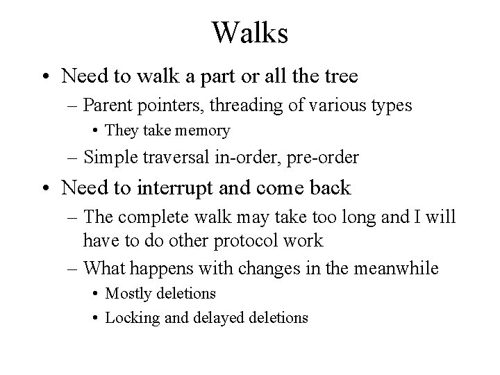 Walks • Need to walk a part or all the tree – Parent pointers, Walks • Need to walk a part or all the tree – Parent pointers,