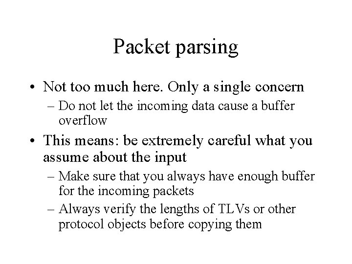 Packet parsing • Not too much here. Only a single concern – Do not Packet parsing • Not too much here. Only a single concern – Do not