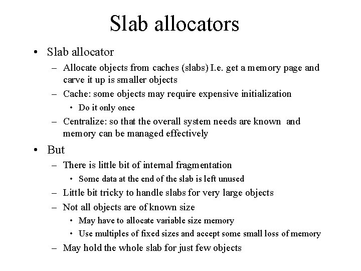 Slab allocators • Slab allocator – Allocate objects from caches (slabs) I. e. get Slab allocators • Slab allocator – Allocate objects from caches (slabs) I. e. get