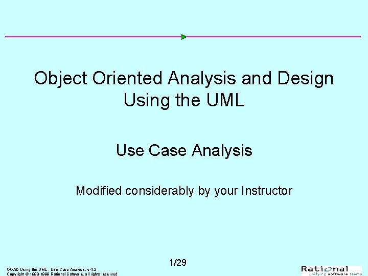 Object Oriented Analysis and Design Using the UML Use Case Analysis Modified considerably by