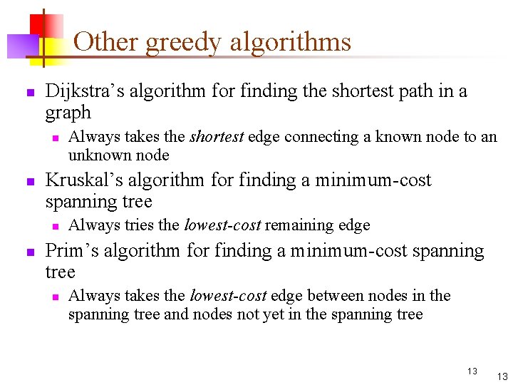 Other greedy algorithms n Dijkstra’s algorithm for finding the shortest path in a graph