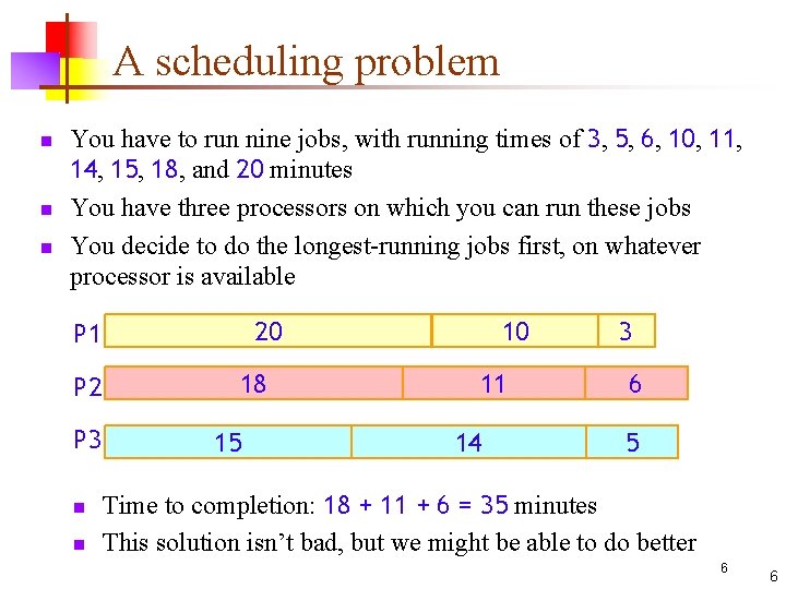 A scheduling problem n n n You have to run nine jobs, with running
