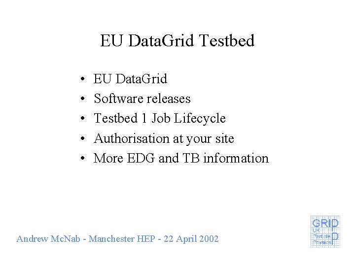 EU Data. Grid Testbed • • • EU Data. Grid Software releases Testbed 1