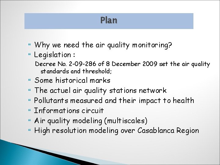 Plan Why we need the air quality monitoring? Legislation : Decree No. 2 -09