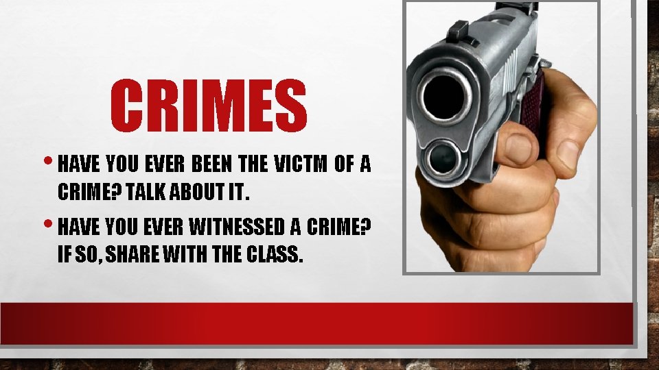 CRIMES • HAVE YOU EVER BEEN THE VICTM OF A CRIME? TALK ABOUT IT.