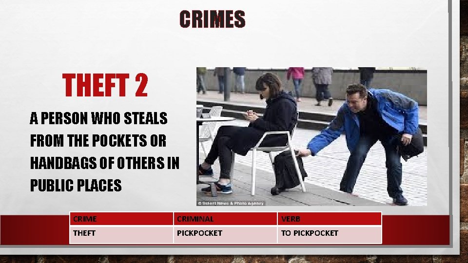 CRIMES THEFT 2 A PERSON WHO STEALS FROM THE POCKETS OR HANDBAGS OF OTHERS