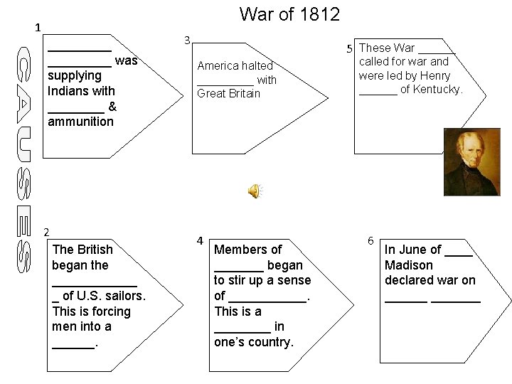 War of 1812 1 _________ was supplying Indians with ____ & ammunition 2 The