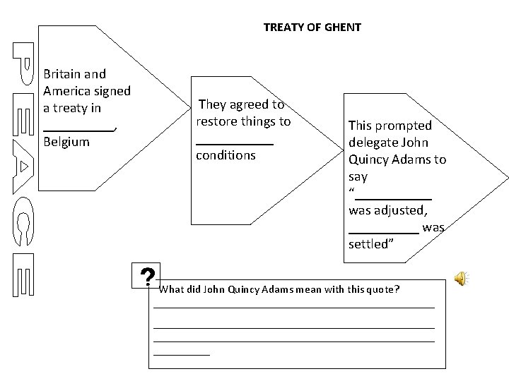 TREATY OF GHENT Britain and America signed a treaty in _____, Belgium They agreed