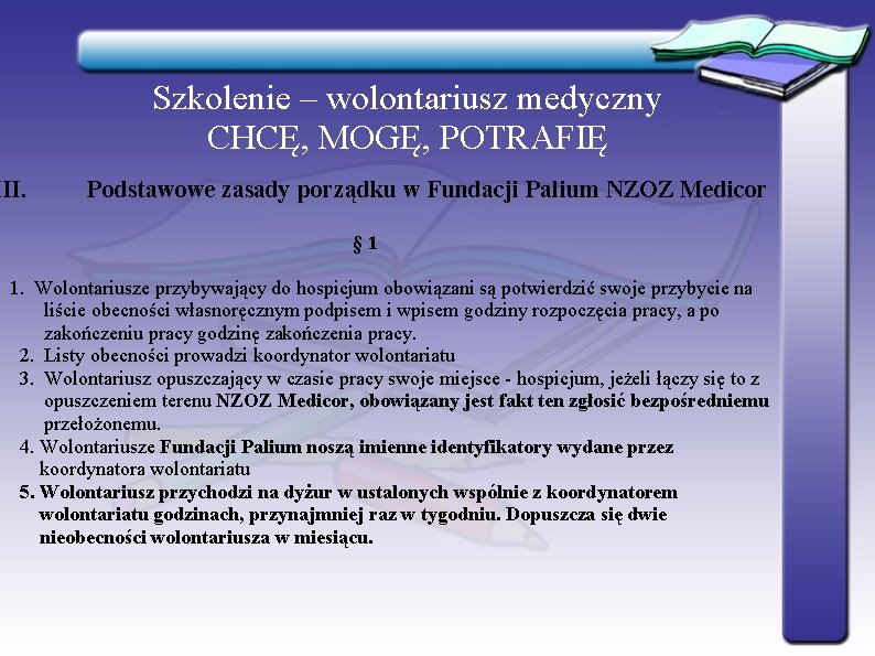 Szkolenie – wolontariusz medyczny CHCĘ, MOGĘ, POTRAFIĘ III. Podstawowe zasady porządku w Fundacji Palium