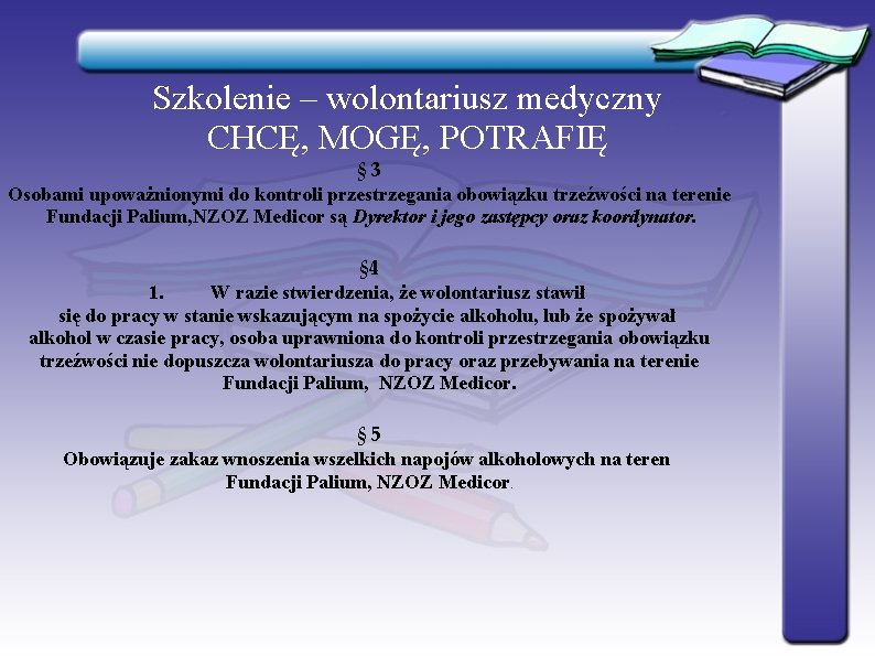 Szkolenie – wolontariusz medyczny CHCĘ, MOGĘ, POTRAFIĘ § 3 Osobami upoważnionymi do kontroli przestrzegania
