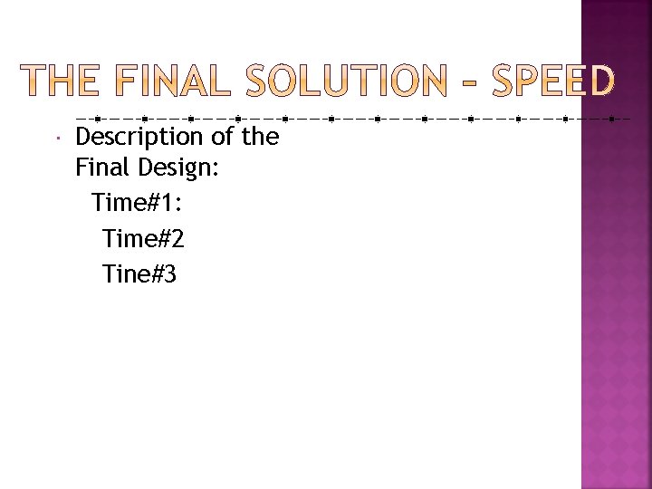  Description of the Final Design: Time#1: Time#2 Tine#3 