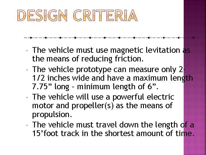  The vehicle must use magnetic levitation as the means of reducing friction. The