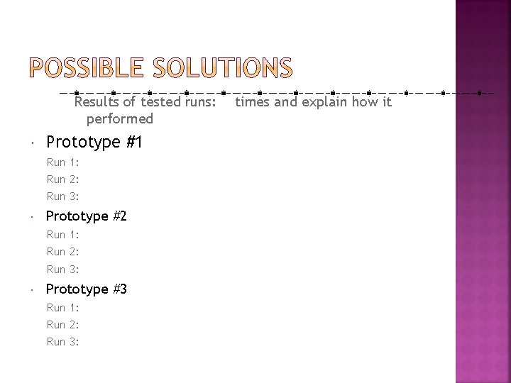 Results of tested runs: performed Prototype #1 Run 1: Run 2: Run 3: Prototype