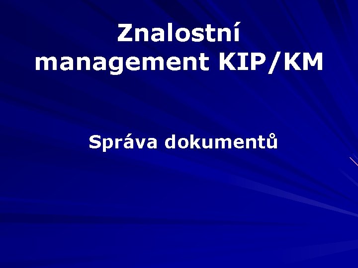 Znalostní management KIP/KM Správa dokumentů 