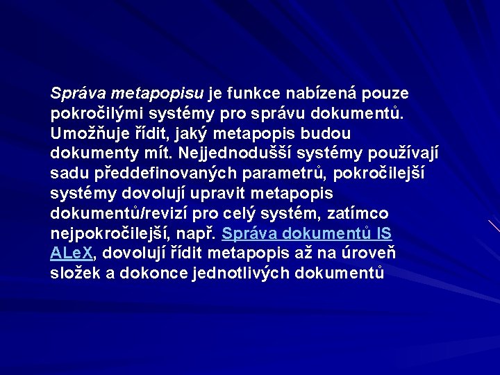 Správa metapopisu je funkce nabízená pouze pokročilými systémy pro správu dokumentů. Umožňuje řídit, jaký