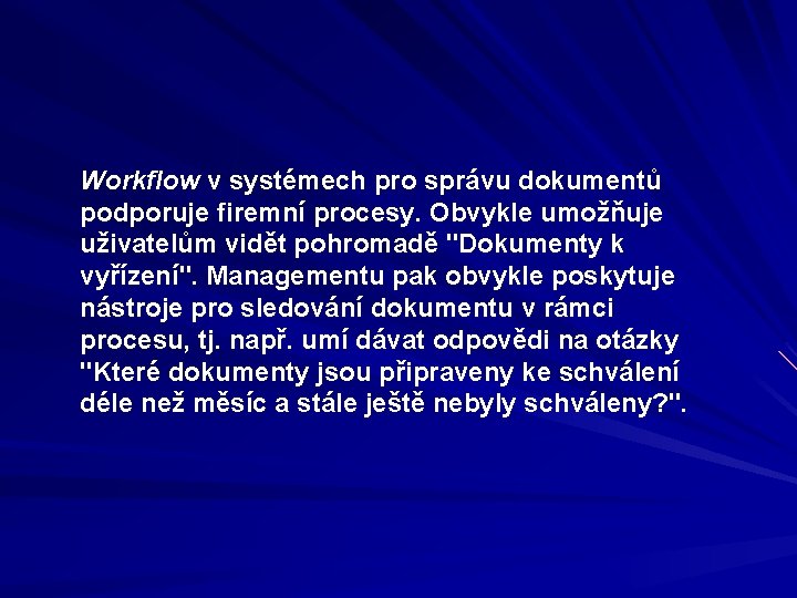 Workflow v systémech pro správu dokumentů podporuje firemní procesy. Obvykle umožňuje uživatelům vidět pohromadě