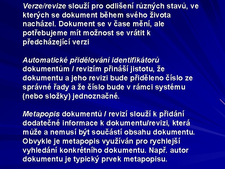 Verze/revize slouží pro odlišení různých stavů, ve kterých se dokument během svého života nacházel.